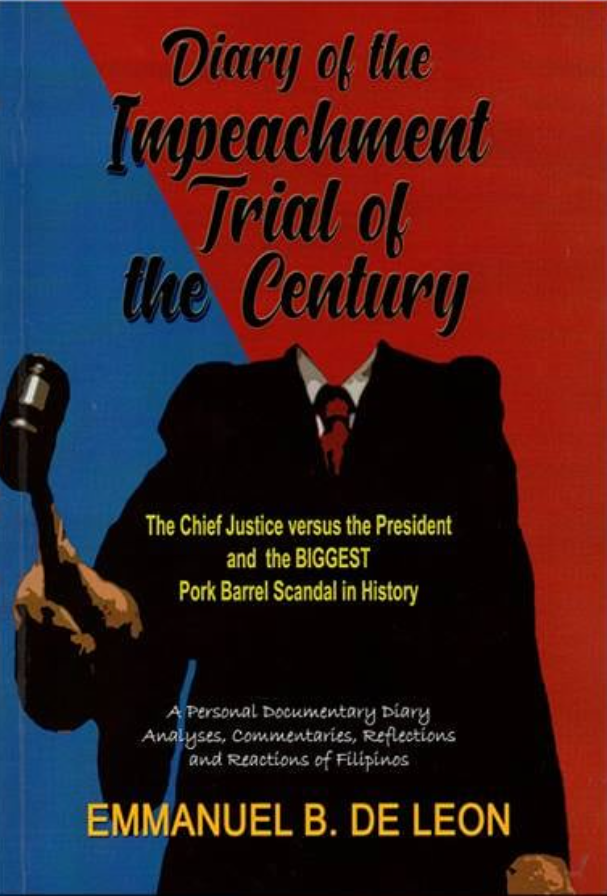 DIARY OF THE IMPEACHMENT TRIAL OF THE CENTURY: The Chief Justice Versus The President And The Biggest Pork Barrel Scandal In History
