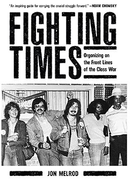 Fighting Times: Organizing on the Front Lines of the Class&nbsp;War