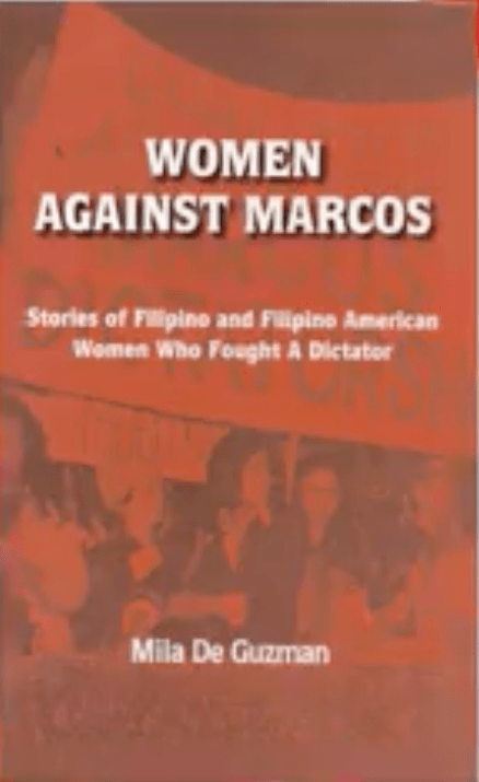 WOMEN AGAINST MARCOS: Stories Of Filipino And Filipino American Women Who Fought A&nbsp;Dictator