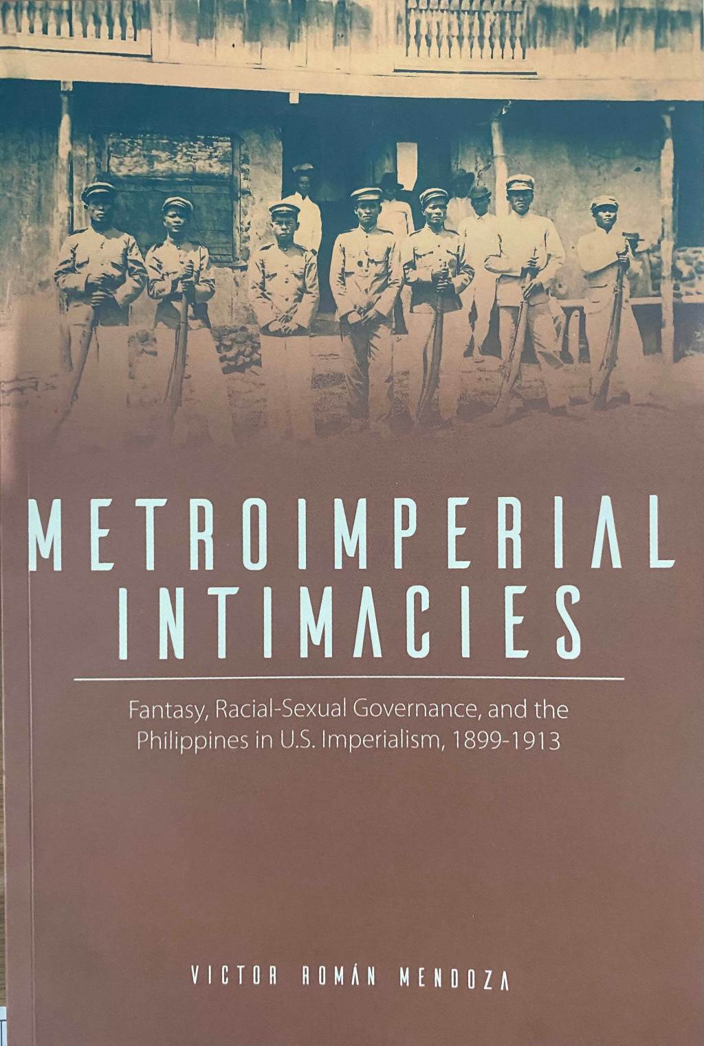 Metroimperial intimacies fantasy, racial-sexual governance, and the philippines in U.S.&nbsp;Imperialism