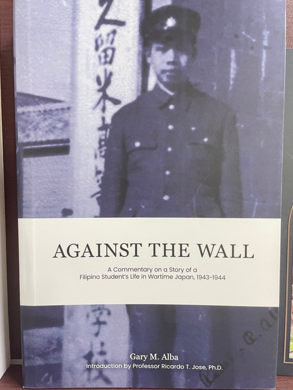 Against The Wall: A commentary on a Story of Filipino Student’s Life in Wartime Japan, 1943-1944