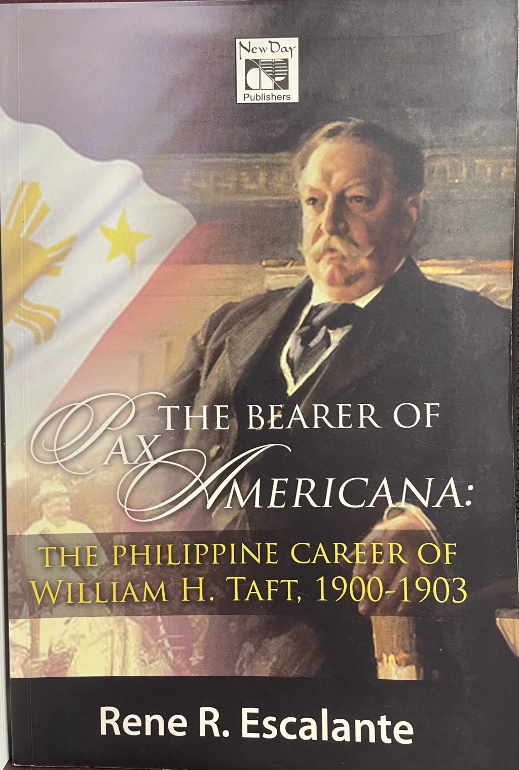 The Bearer of Pax Americana: The Philippine Career of William H. Taft,&nbsp;1900